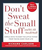 Don't Sweat the Small Stuff: And It's All Small Stuff - Simple Ways to Keep the Little Things from Taking Over Your Life
