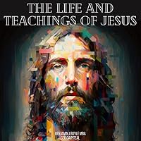 The Life and Teachings of Jesus