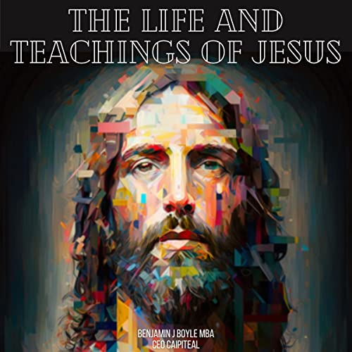 The Life and Teachings of Jesus by Benjamin Boyle episode artwork