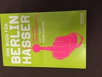 Das Buch für Berlinhasser: Fast eine Liebeserklärung 3814801768 Book Cover