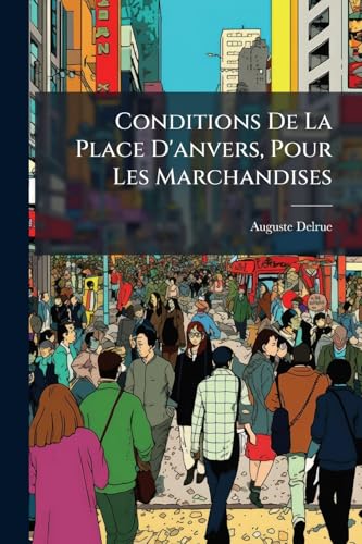 Conditions De La Place D'anvers, Pour Les Marchandises