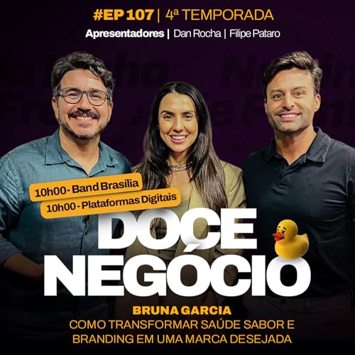 DOCE NEGÓCIO // BRUNA GARCIA // TV BAND // EP 107/T4