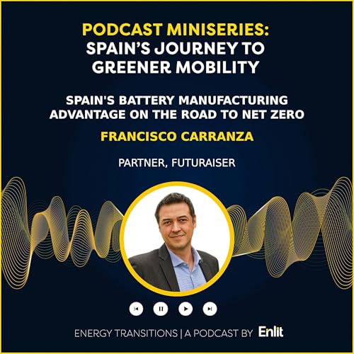 Spain's battery manufacturing advantage on the road to net zero Podcast Por arte de portada