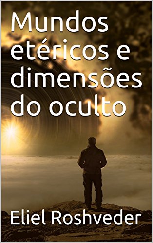 Mundos etéricos e dimensões do oculto