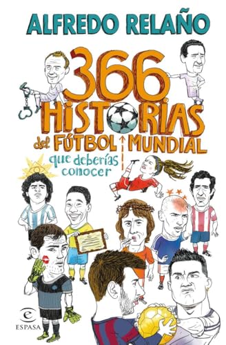 366 historias del fútbol mundial que deberías conocer (NO FICCIÓN)