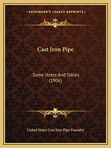 Cast Iron Pipe: Some Notes And Tables (1906)