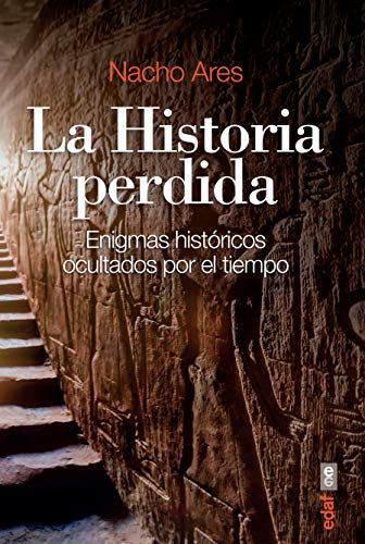 Historia perdida: enigmas históricos ocultos del tiempo (Clío. Crónicas de la historia)