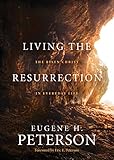 Living the Resurrection: The Risen Christ in Everyday Life