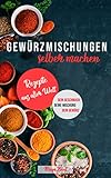  Gewürzmischungen selber machen: Rezepte aus aller Welt