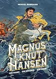 Magnus Knut Hansen - Ein Mann. Ein Mythos. Ein Moin.: Norddeutsche Fantasy, bei der nur der Humor trocken bleibt.