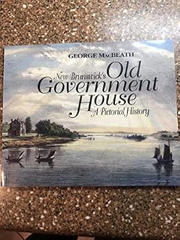 New Brunswick's Old Government House : A Pictorial History