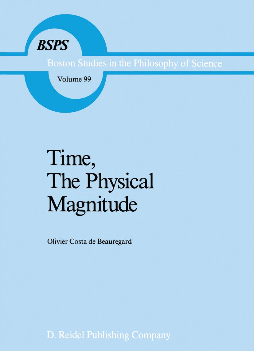 Buy Time, the Physical Magnitude: 99 (Boston Studies in the Philosophy of Science) — BookShops.in