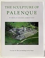 The Sculpture of Palenque, Volume III: The Late Buildings of the Palace. (Published in Association with the J. Paul Getty Trust) 0691035717 Book Cover
