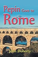 Pepin Goes to Rome 1631355902 Book Cover