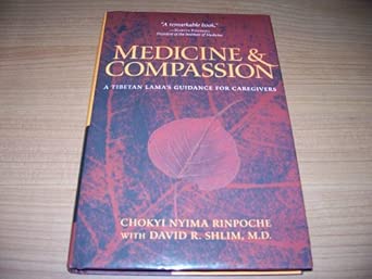 Medicine and Compassion: A Tibetan Lama's Guidance for Caregivers Medicine and Compassion: A Tibetan Lama's Guidance for Caregivers book cover
