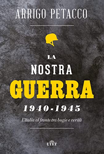 La nostra guerra 1940-1945: l'Italia al fronte tra...