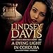 A Dying Light in Corduba: The Marcus Didius Falco Mysteries, Book 8