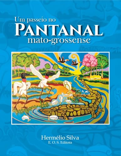 UM PASSEIO NO PANTANAL MATO-GROSSENSE (Portuguese Edition)