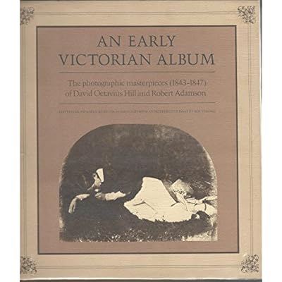 An early Victorian album: The photographic masterpieces (1843-1847) of David Octavius Hill and Robert Adamson