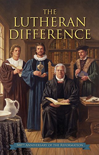 The Lutheran Difference - Reformation Anniversary Edition