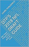 DTP's 2018 NFL Draft Guide: 300+ Player Evaluations for the 2018 NFL Draft