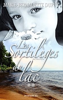 Les Sortilèges du lac - Book #2 of the La Saga du lac Saint-Jean