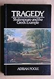 Tragedy: Shakespeare and the Greek Example