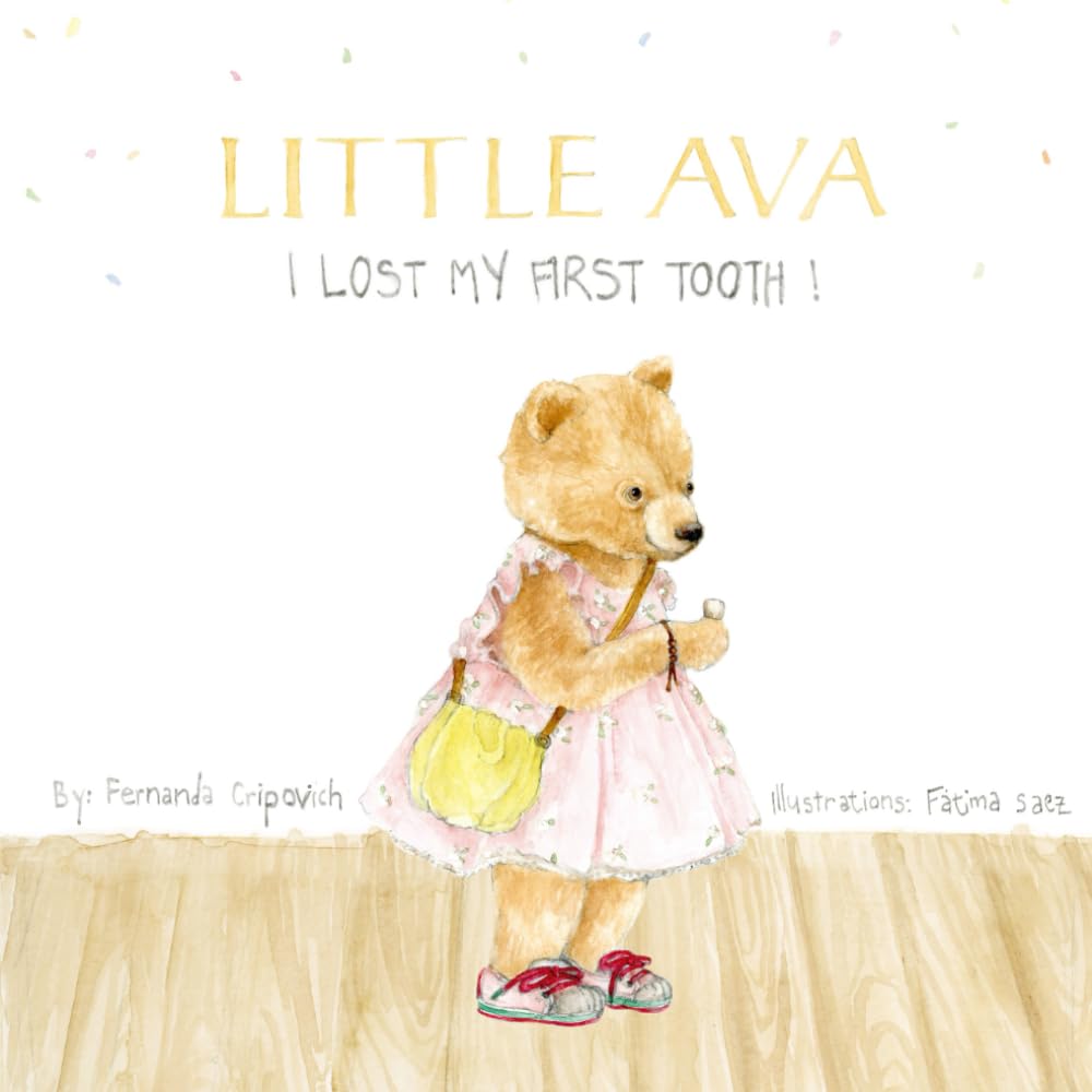 Little Ava, I lost my first tooth!: (English version) Growing up, loosing your first tooth is a very important milestone that brings lots of imagination and happiness.