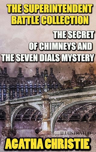 The Superintendent Battle Collection. Illustrated: The Secret of Chimneys & The Seven Dials Mystery