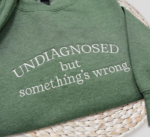 NACRE APPAREL Undiagnosed But Something's Wrong Sweatshirt Funny Mental Health Hoodie Custom Embroidery Long Sleeve3