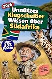 Unnützes Klugscheißer Wissen über Südafrika: Über 333 absurde Südafrika-Fakten, die du nie gebraucht hast – und jetzt jedem erzählen willst. Das ... Südafrika-Fans – mit Quiz & Reisetagebuch.