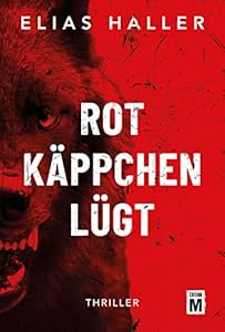 Rotkäppchen lügt (Ein Grimm-Thriller 1)