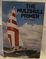 The multihull primer: For the past, present, and future 0229115608 Book Cover