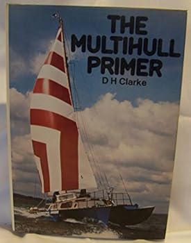 Hardcover The multihull primer: For the past, present, and future Book