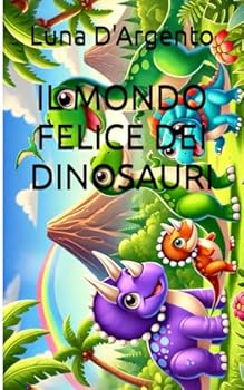 Paperback Il Mondo Felice Dei Dinosauri [Italian] Book