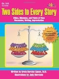 Two Sides to Every Story: Ethics, Dilemmas and Points of View. Discussion, Writing, Improvisation. Grades 5-9