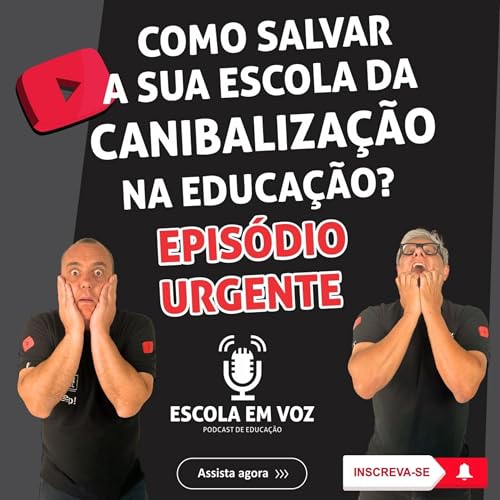 🎙️ Como salvar a sua Escola da canibaliza&ccedil;&atilde;o na Educa&ccedil;&atilde;o?