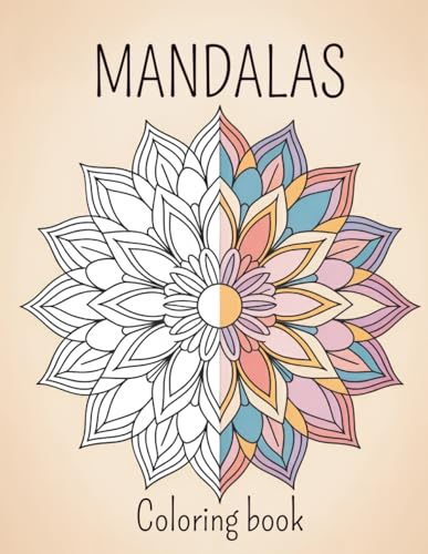 Relaxing Mandalas Coloring Book for Adults: Beautiful Easy to Medium Mandala Designs for Stress Relief and Mindful Coloring: Single-Sided Mandalas ... Pages to Help Prevent Marker Bleed-Through
