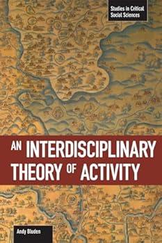 Paperback An Interdisciplinary Theory of Activity (Studies in Critical Social Sciences) Book