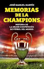 Memorias de la Champions: Historia de la mejor competición de fútbol del mundo (Deportes)