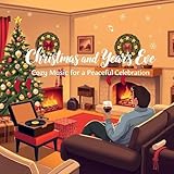 Christmas and New Year’s Eve: Cozy Music for a Peaceful Celebration