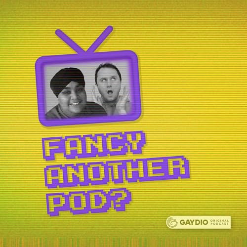Fancy Another Pod? Podcast Por Gaydio arte de portada