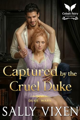 Captured by the Cruel Duke: A Historical Regency Romance Novel (Duke Wars Book 5)
