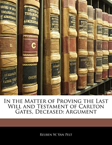 In the Matter of Proving the Last Will and Testament of Carlton Gates, Deceased: Argument