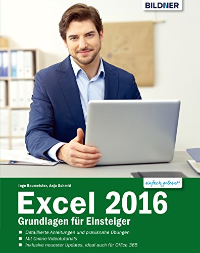 Excel 2016 - Grundlagen für Einsteiger: Leicht verständlich - komplett in Farbe! (German Edition)