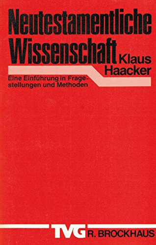 Neutestamentliche Wissenschaft: Eine Einführung in Fragestellungen und Methoden (TVG Monographien und Studienbücher)