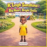 K'Leigh Sunshine: Big Heart, Bright Smile: K'Leigh goes to School