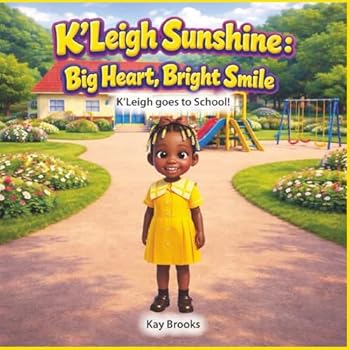 Paperback K'Leigh Sunshine: Big Heart, Bright Smile: K'Leigh goes to School Book