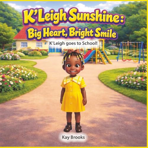 K'Leigh Sunshine: Big Heart, Bright Smile: K'Leigh goes to School