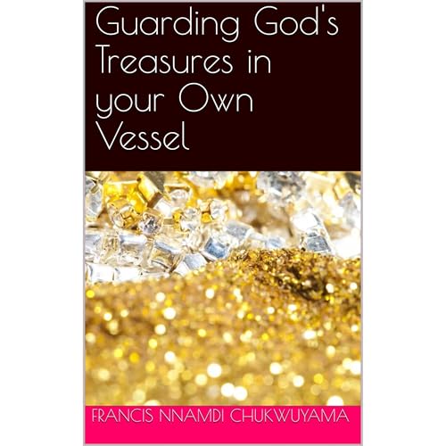 Guarding God's Treasures in your Own Vessel Audiolibro Por Francis Nnamdi Chukwuyama arte de portada